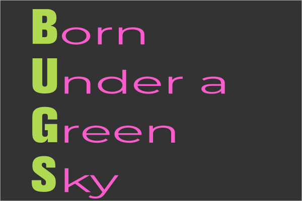 BUGS: Born Under a Green Sky